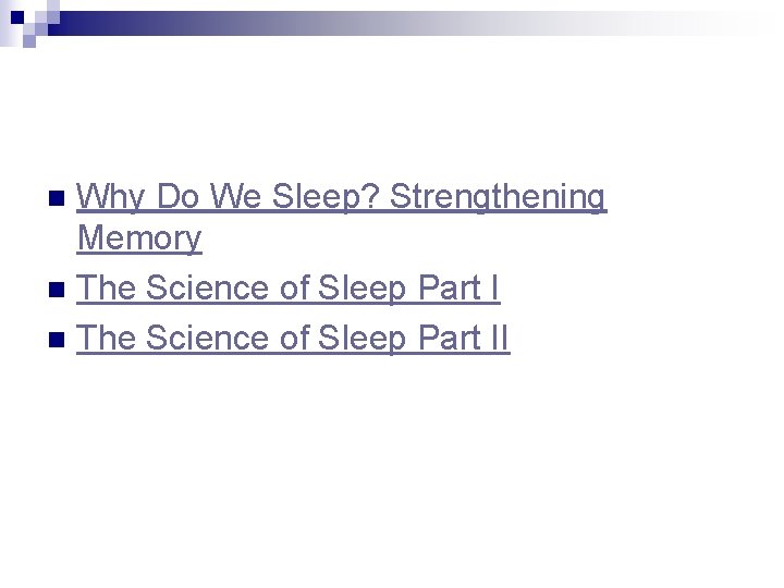 Why Do We Sleep? Strengthening Memory n The Science of Sleep Part II n