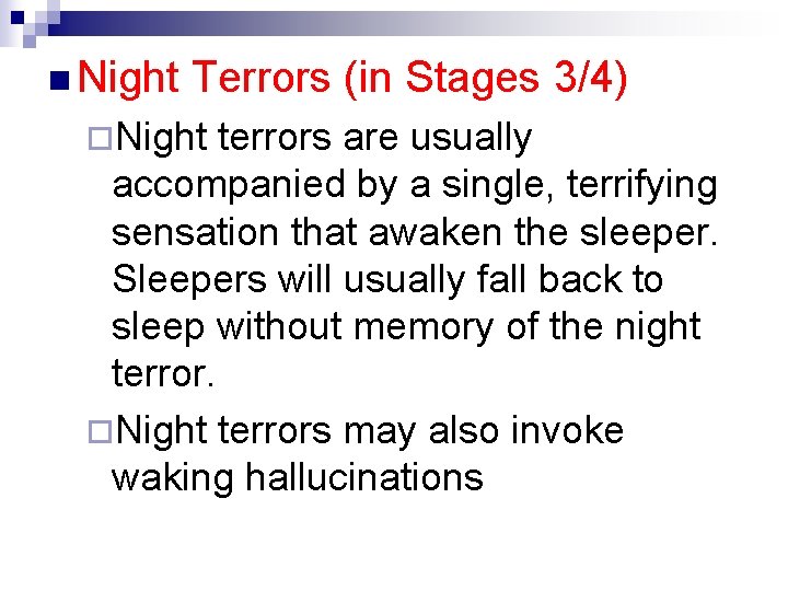 n Night Terrors (in Stages 3/4) ¨Night terrors are usually accompanied by a single,