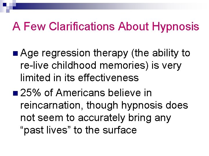 A Few Clarifications About Hypnosis n Age regression therapy (the ability to re-live childhood