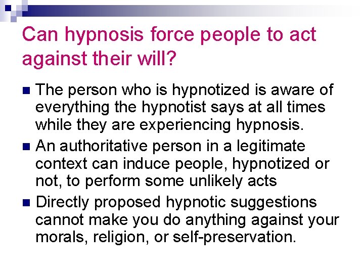 Can hypnosis force people to act against their will? The person who is hypnotized