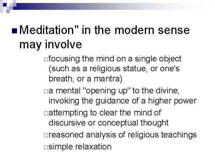 n Meditation" in the modern sense may involve ¨focusing the mind on a single