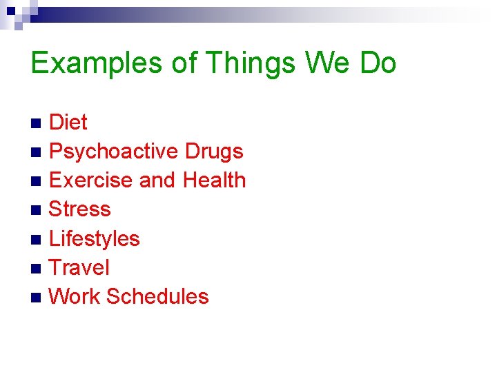 Examples of Things We Do Diet n Psychoactive Drugs n Exercise and Health n