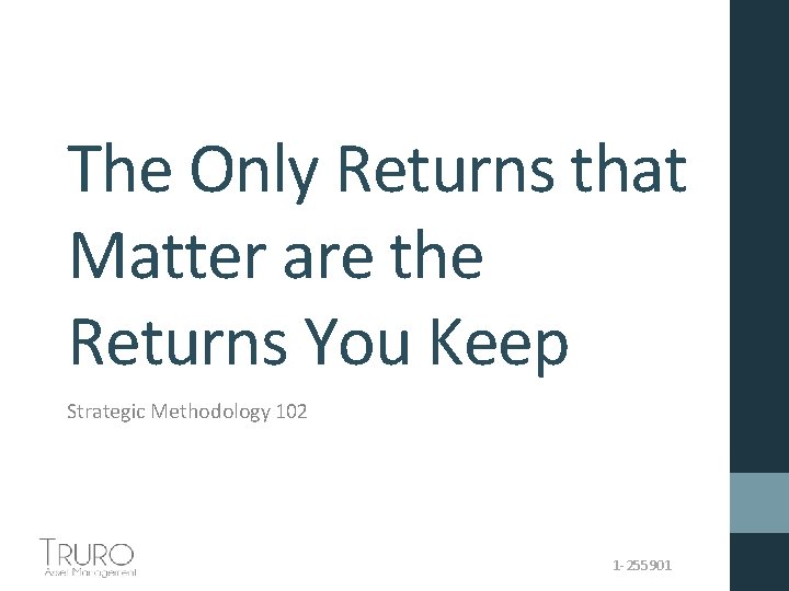 The Only Returns that Matter are the Returns You Keep Strategic Methodology 102 1
