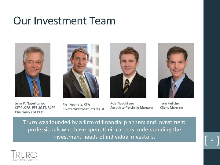 Our Investment Team John P. Napolitano, CFP®, CPA, PFS, MST, RLP® Chairman and CEO