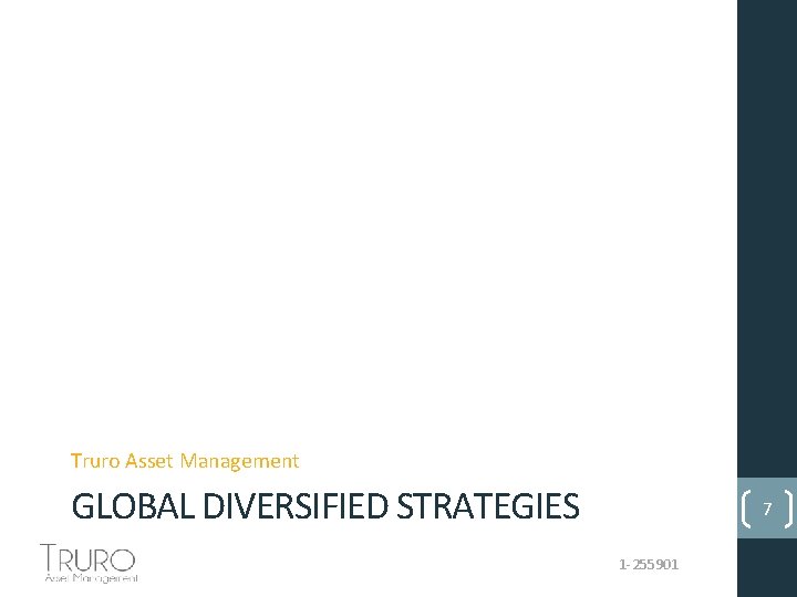 Truro Asset Management GLOBAL DIVERSIFIED STRATEGIES 7 1 -255901 