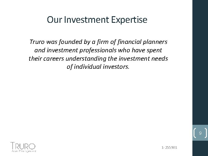 Our Investment Expertise Truro was founded by a firm of financial planners and investment