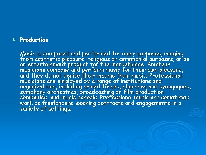 Ø Production Music is composed and performed for many purposes, ranging from aesthetic pleasure,