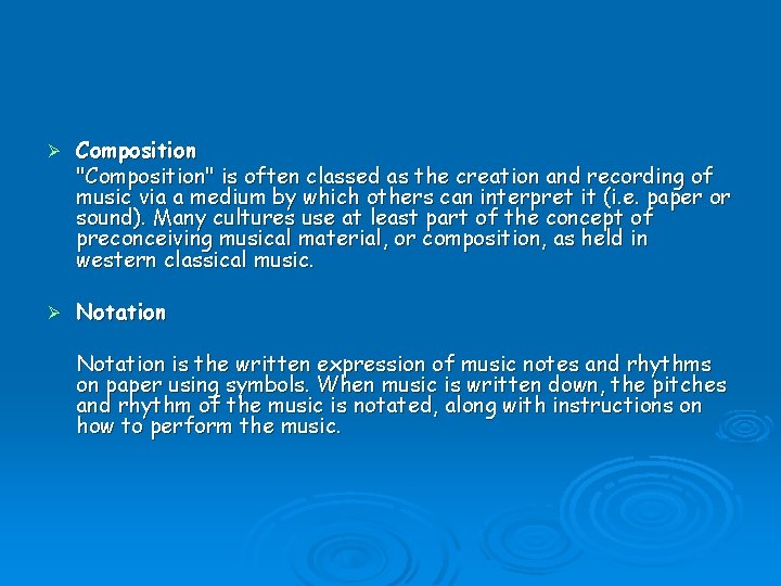 Ø Composition "Composition" is often classed as the creation and recording of music via