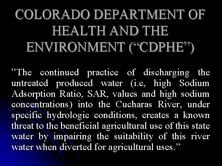 COLORADO DEPARTMENT OF HEALTH AND THE ENVIRONMENT (“CDPHE”) “The continued practice of discharging the
