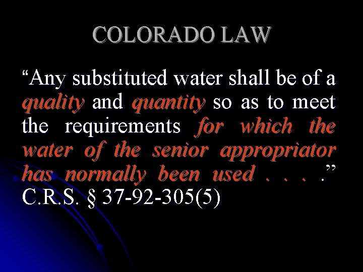 COLORADO LAW “Any substituted water shall be of a quality and quantity so as