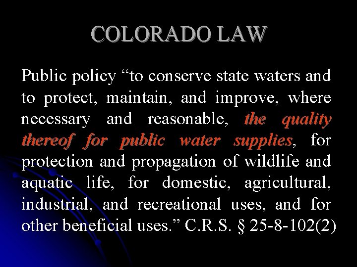 COLORADO LAW Public policy “to conserve state waters and to protect, maintain, and improve,