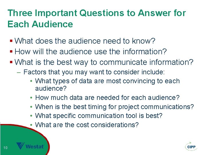 Three Important Questions to Answer for Each Audience § What does the audience need