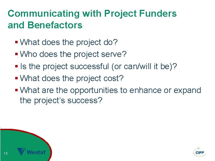 Communicating with Project Funders and Benefactors § What does the project do? § Who