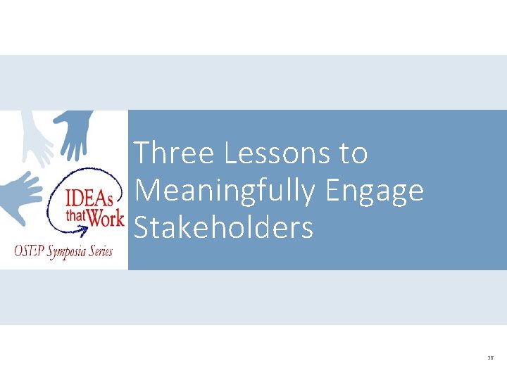 Three Lessons to Meaningfully Engage Stakeholders 36 