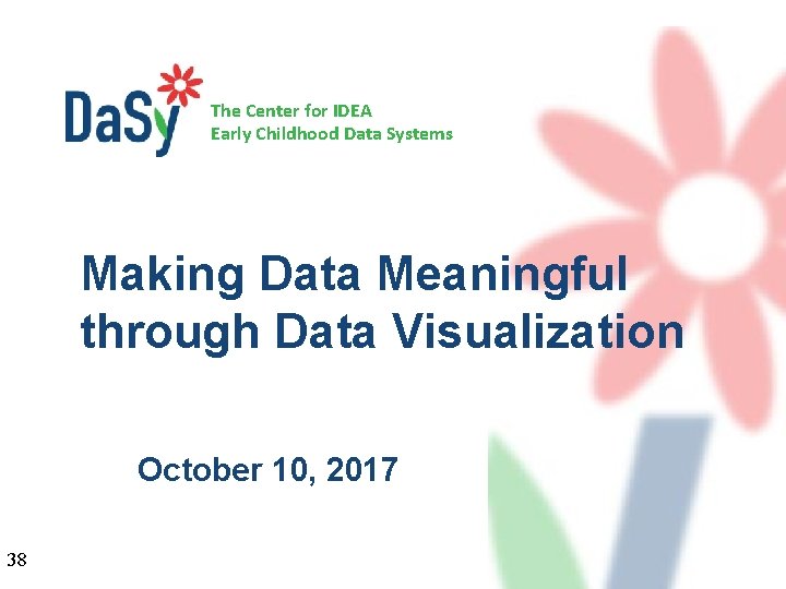 The Center for IDEA Early Childhood Data Systems Making Data Meaningful through Data Visualization