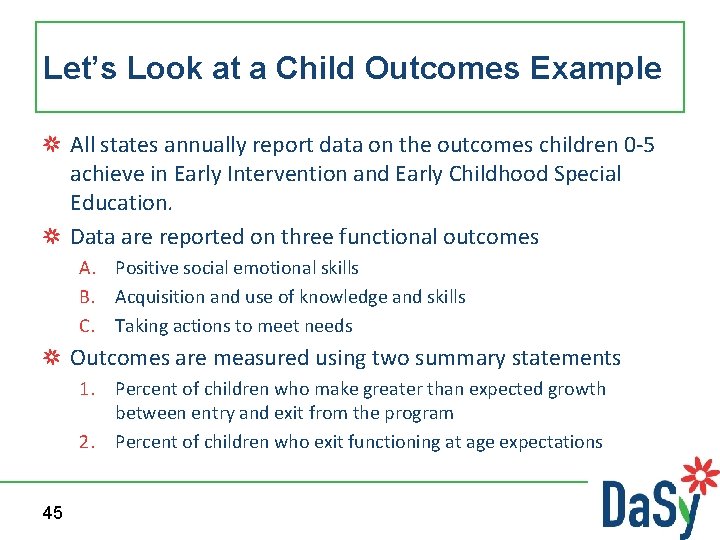 Let’s Look at a Child Outcomes Example All states annually report data on the