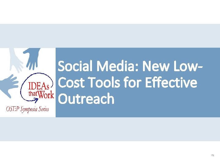 Social Media: New Low. Cost Tools for Effective Outreach 71 