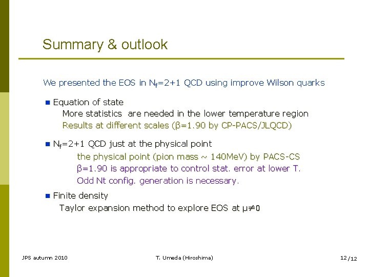 Summary & outlook We presented the EOS in Nf=2+1 QCD using improve Wilson quarks