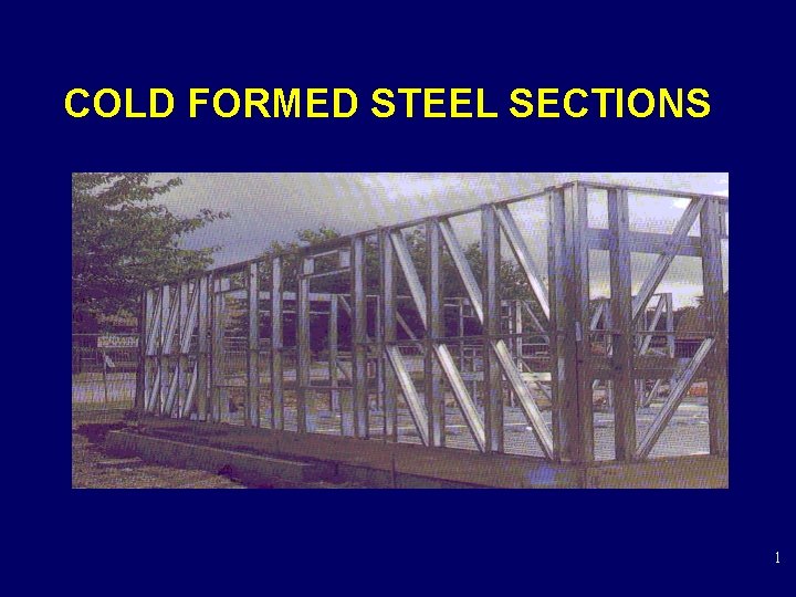 COLD FORMED STEEL SECTIONS 1 