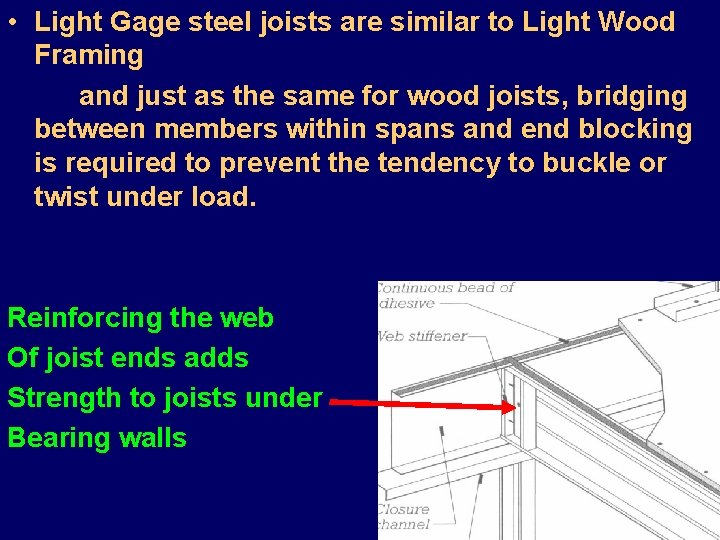  • Light Gage steel joists are similar to Light Wood Framing and just