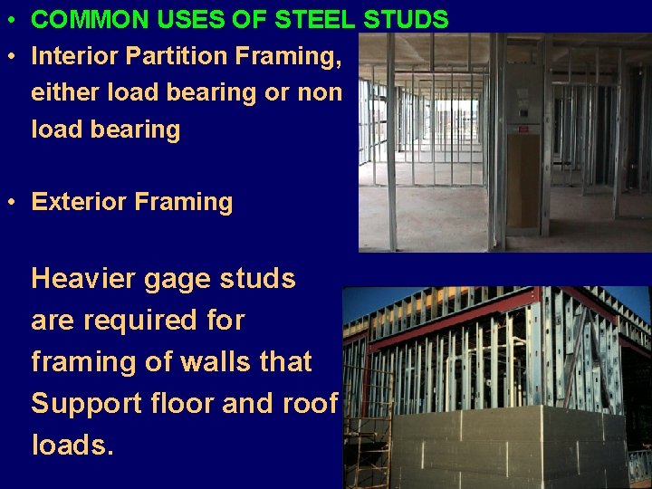  • COMMON USES OF STEEL STUDS • Interior Partition Framing, either load bearing