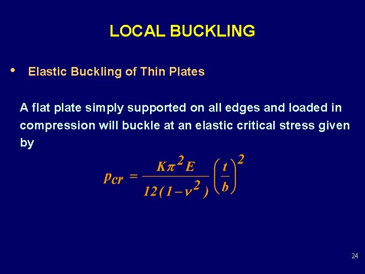 LOCAL BUCKLING • Elastic Buckling of Thin Plates A flat plate simply supported on