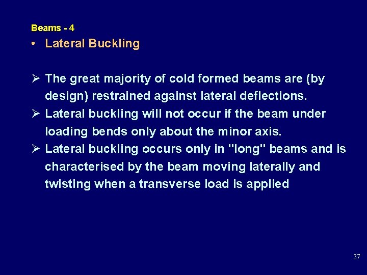 Beams - 4 • Lateral Buckling Ø The great majority of cold formed beams