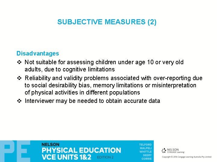 SUBJECTIVE MEASURES (2) Disadvantages v Not suitable for assessing children under age 10 or