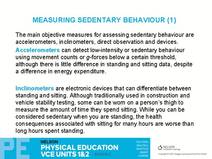 MEASURING SEDENTARY BEHAVIOUR (1) The main objective measures for assessing sedentary behaviour are accelerometers,