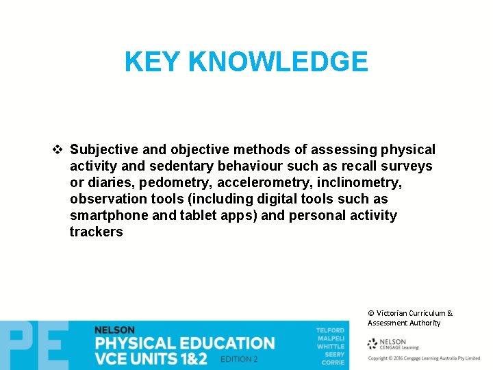 KEY KNOWLEDGE v Subjective and objective methods of assessing physical activity and sedentary behaviour