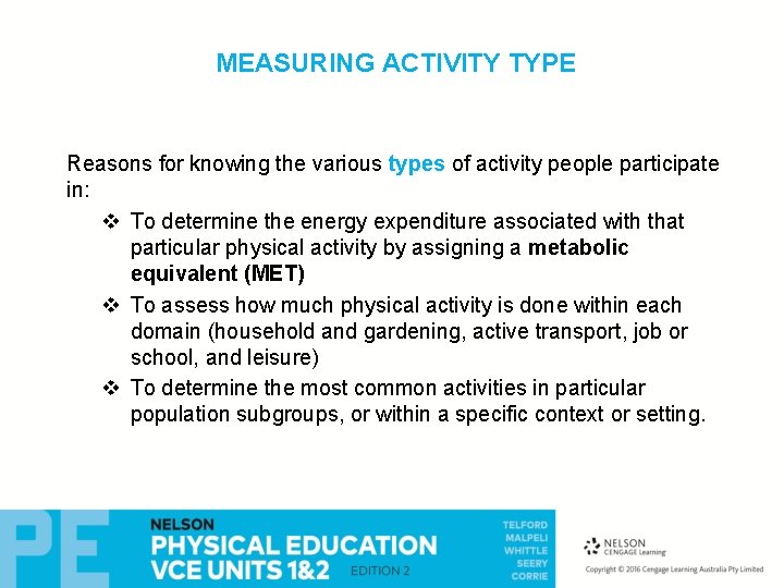 MEASURING ACTIVITY TYPE Reasons for knowing the various types of activity people participate in: