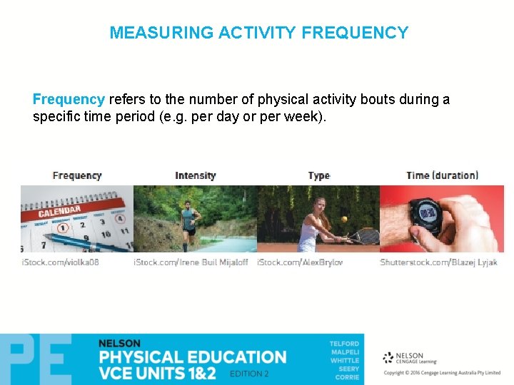 MEASURING ACTIVITY FREQUENCY Frequency refers to the number of physical activity bouts during a