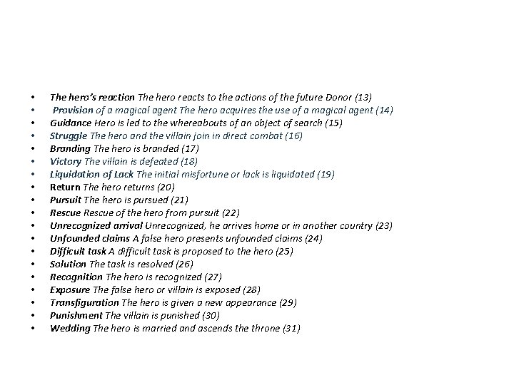  • • • • • The hero’s reaction The hero reacts to the