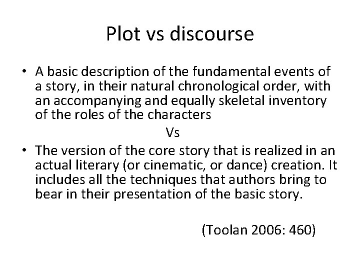 Plot vs discourse • A basic description of the fundamental events of a story,