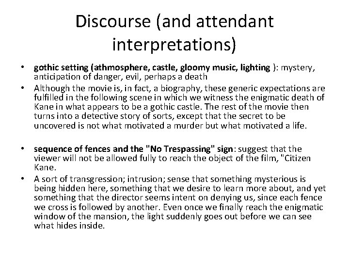 Discourse (and attendant interpretations) • gothic setting (athmosphere, castle, gloomy music, lighting ): mystery,