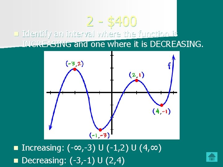 2 - $400 n Identify an interval where the function is INCREASING and one
