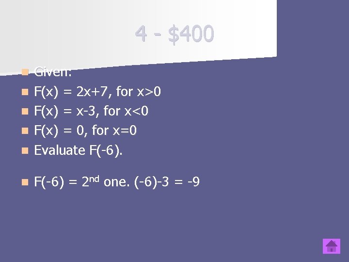 4 - $400 n Given: F(x) = 2 x+7, for x>0 F(x) = x-3,