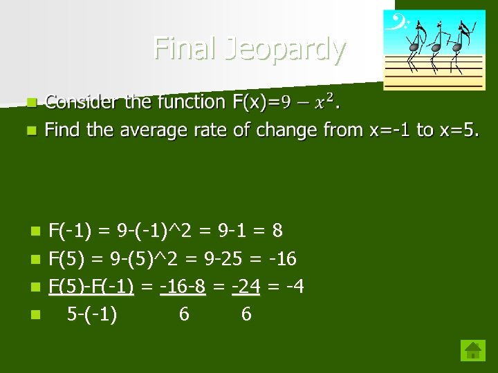 Final Jeopardy n n F(-1) = 9 -(-1)^2 = 9 -1 = 8 F(5)