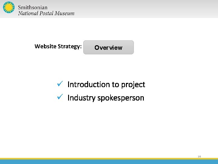 Website Strategy: Overview ü Introduction to project ü Industry spokesperson 10 