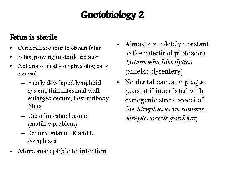 Gnotobiology 2 Fetus is sterile • Cesarean sections to obtain fetus • Fetus growing