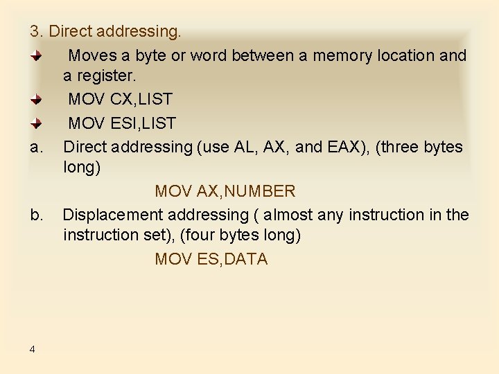 3. Direct addressing. Moves a byte or word between a memory location and a