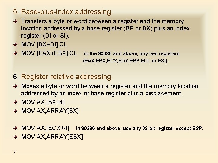 5. Base-plus-index addressing. Transfers a byte or word between a register and the memory