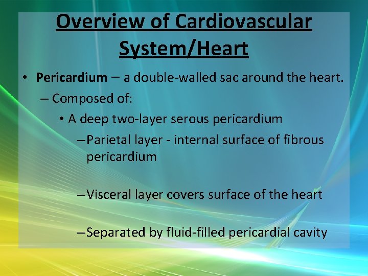 Overview of Cardiovascular System/Heart • Pericardium – a double-walled sac around the heart. –