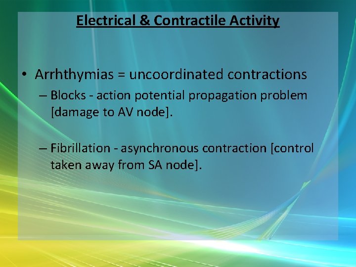 Electrical & Contractile Activity • Arrhthymias = uncoordinated contractions – Blocks - action potential