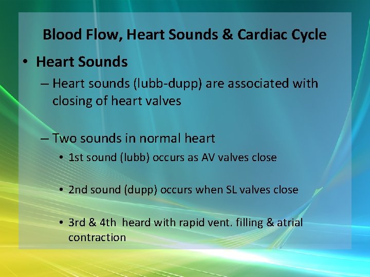 Blood Flow, Heart Sounds & Cardiac Cycle • Heart Sounds – Heart sounds (lubb-dupp)