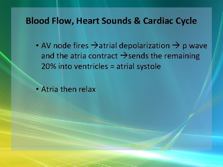 Blood Flow, Heart Sounds & Cardiac Cycle • AV node fires atrial depolarization p