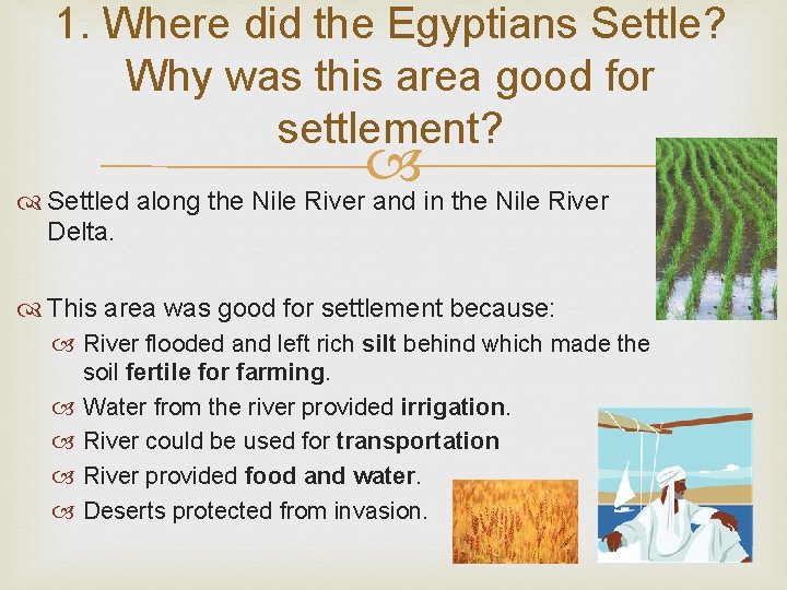 1. Where did the Egyptians Settle? Why was this area good for settlement? Settled