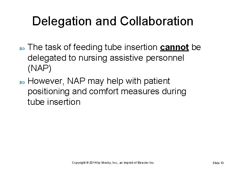 Delegation and Collaboration The task of feeding tube insertion cannot be delegated to nursing