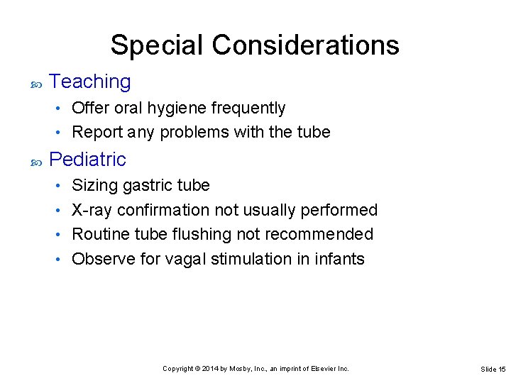Special Considerations Teaching Offer oral hygiene frequently • Report any problems with the tube