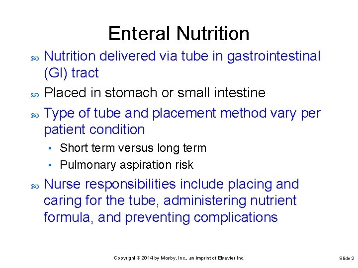 Enteral Nutrition delivered via tube in gastrointestinal (GI) tract Placed in stomach or small